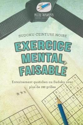 Book cover for Exercice mental faisable Sudoku ceinture noire Entrainement quotidien au Sudoku avec plus de 200 grilles