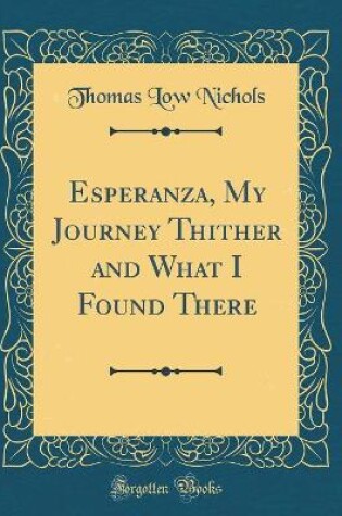 Cover of Esperanza, My Journey Thither and What I Found There (Classic Reprint)