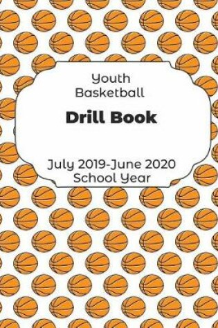 Cover of Youth Basketball Drill Book July 2019 - June 2020 School Year