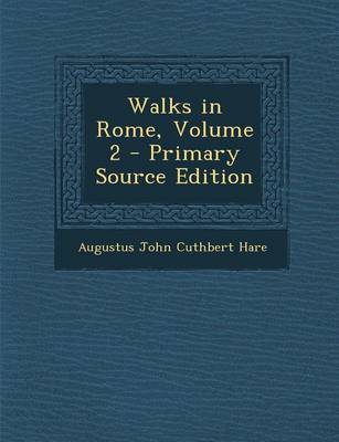 Book cover for Walks in Rome, Volume 2 - Primary Source Edition