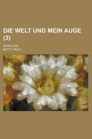Cover of Die Welt Und Mein Auge; Novellen (3)