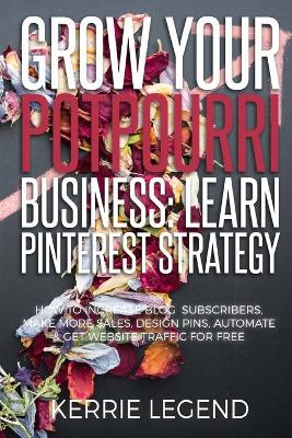 Book cover for Grow Your Potpourri Business
