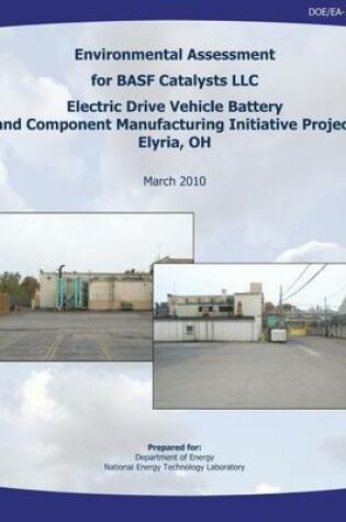 Cover of Environmental Assessment for BASF Catalysts, LLC Electric Drive Vehicle Battery and Component Manufacturing Initiative Project, Elyria, OH (DOE/EA-1717)