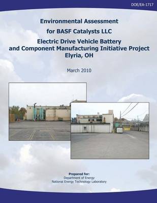 Book cover for Environmental Assessment for BASF Catalysts, LLC Electric Drive Vehicle Battery and Component Manufacturing Initiative Project, Elyria, OH (DOE/EA-1717)