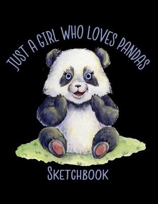 Book cover for Just A Girl Who Loves Pandas Sketchbook