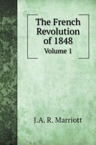 Cover of The French Revolution of 1848 Volume 1