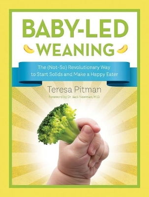 Book cover for Baby-Led Weaning: The (Not-So) Revolutionary Way to Start Solids and Make a Happy Eater