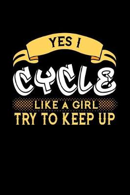 Book cover for Yes I Cycle Like a Girl Try to Keep Up