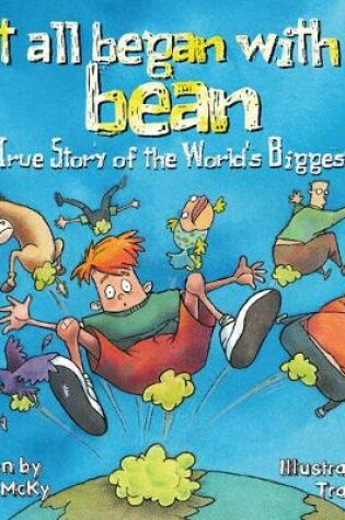 Cover of It All Began with a Bean: The True Story of the World's Biggest Fart