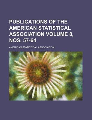 Book cover for Publications of the American Statistical Association Volume 8, Nos. 57-64