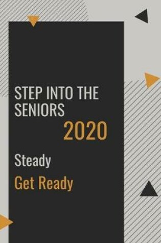 Cover of Step into The Seniors 2020 Steady Get Ready