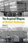 Book cover for The Acquired Wagons of British Railways Volume 2