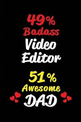 Cover of 49% Badass Video Editor 51% Awesome Dad