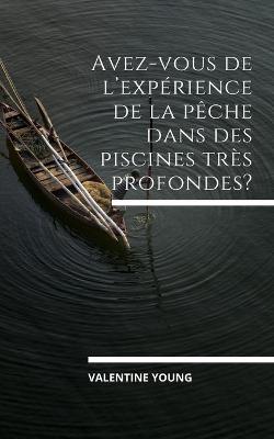 Book cover for Avez-vous de l'experience de la peche dans des piscines tres profondes?