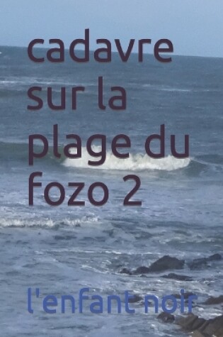 Cover of cadavre sur la plage du fozo 2