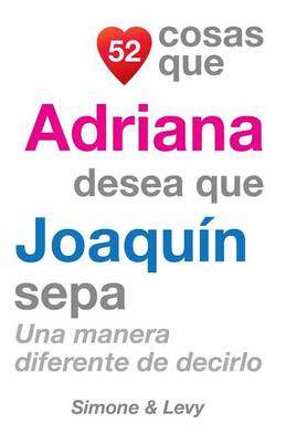 Cover of 52 Cosas Que Adriana Desea Que Joaquin Sepa