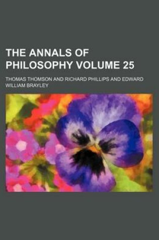 Cover of The Annals of Philosophy Volume 25