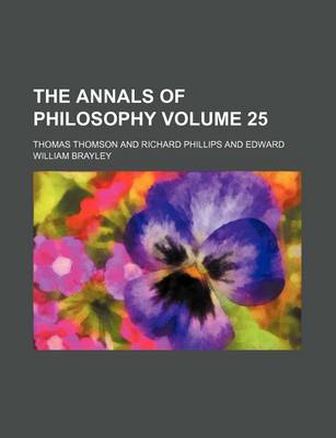 Book cover for The Annals of Philosophy Volume 25