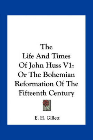 Cover of The Life and Times of John Huss V1