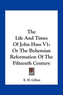 Book cover for The Life and Times of John Huss V1