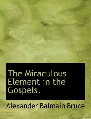 Book cover for The Miraculous Element in the Gospels.