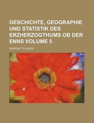 Book cover for Geschichte, Geographie Und Statistik Des Erzherzogthums OB Der Enns Volume 5