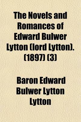 Book cover for The Novels and Romances of Edward Bulwer Lytton (Lord Lytton). (1897) (Volume 3)