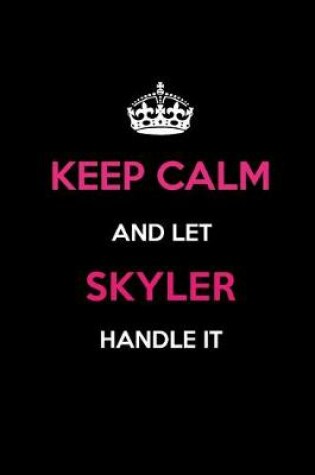 Cover of Keep Calm and Let Skyler Handle It