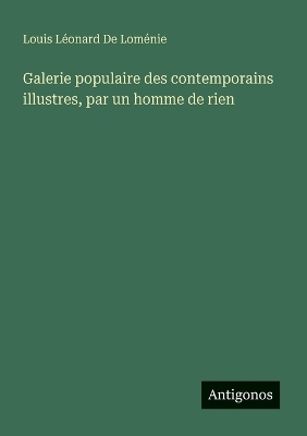 Book cover for Galerie populaire des contemporains illustres, par un homme de rien