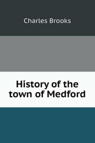 Cover of History of the town of Medford