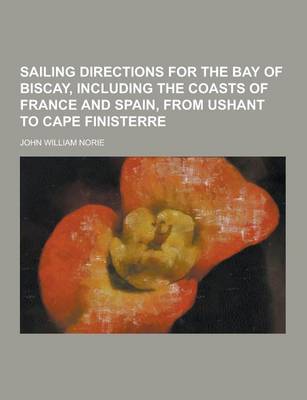 Book cover for Sailing Directions for the Bay of Biscay, Including the Coasts of France and Spain, from Ushant to Cape Finisterre