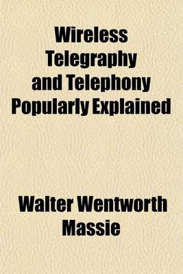 Cover of Wireless Telegraphy and Telephony Popularly Explained