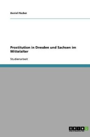 Cover of Prostitution in Dresden und Sachsen im Mittelalter