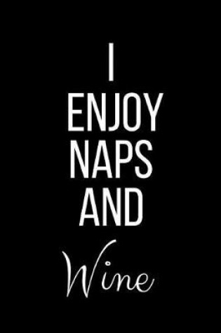 Cover of I Enjoy Naps And Wine