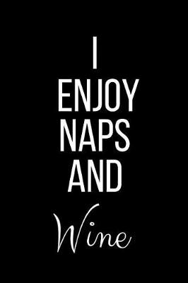 Book cover for I Enjoy Naps And Wine