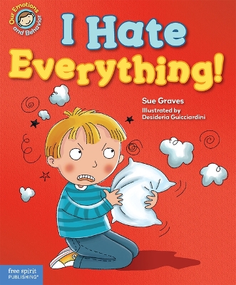 Cover of I Hate Everything! (Our Emotions and Behavior)