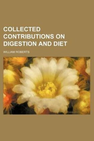 Cover of Collected Contributions on Digestion and Diet