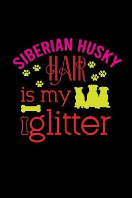 Book cover for Siberian Husky hair is my glitter