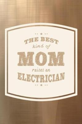 Book cover for The Best Kind Of Mom Raises An Electrician