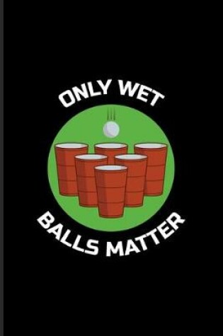 Cover of Only Wet Balls Matter