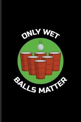 Book cover for Only Wet Balls Matter