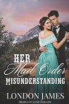 Book cover for Her Mail Order Misunderstanding