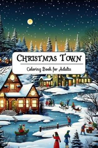 Cover of Christmas Town Coloring Book for Adults