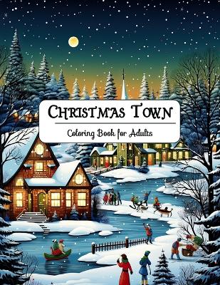 Book cover for Christmas Town Coloring Book for Adults