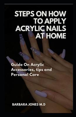 Book cover for Steps On How to Apply Acrylic Nails at Home