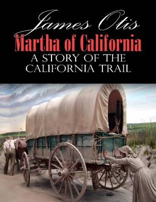 Book cover for Martha of California: A Story of the California Trail