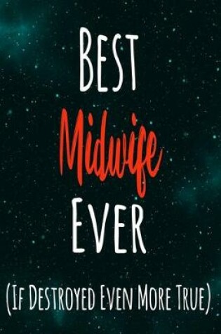 Cover of Best Midwife Ever (If Destroyed Even More True)