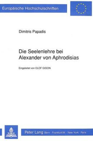 Cover of Die Seelenlehre Bei Alexander Von Aphrodisias