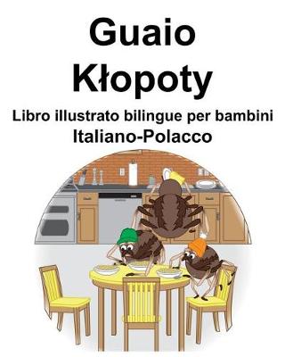 Book cover for Italiano-Polacco Guaio/Klopoty Libro illustrato bilingue per bambini