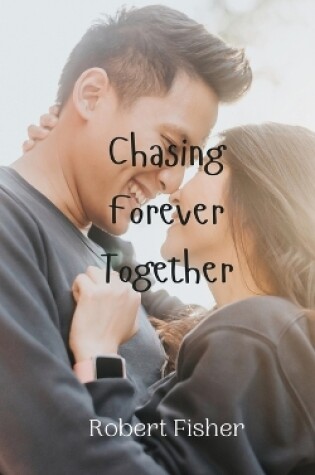 Cover of Chasing Forever Together